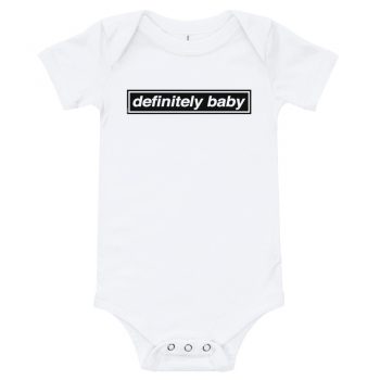 Definitely Baby Quote Baby Bodysuit