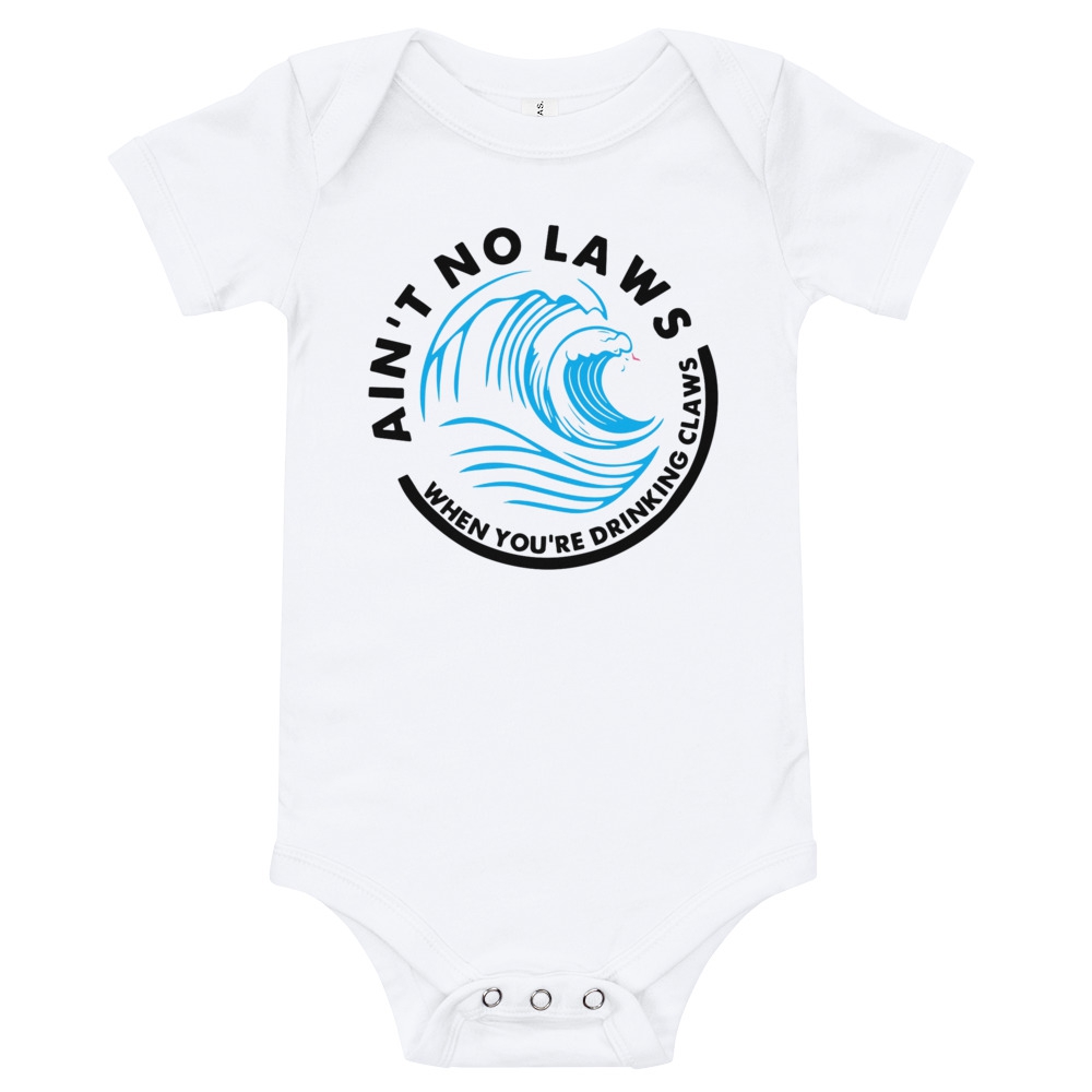 Ai’t no laws when you’re drinking claws Quote Baby Bodysuit