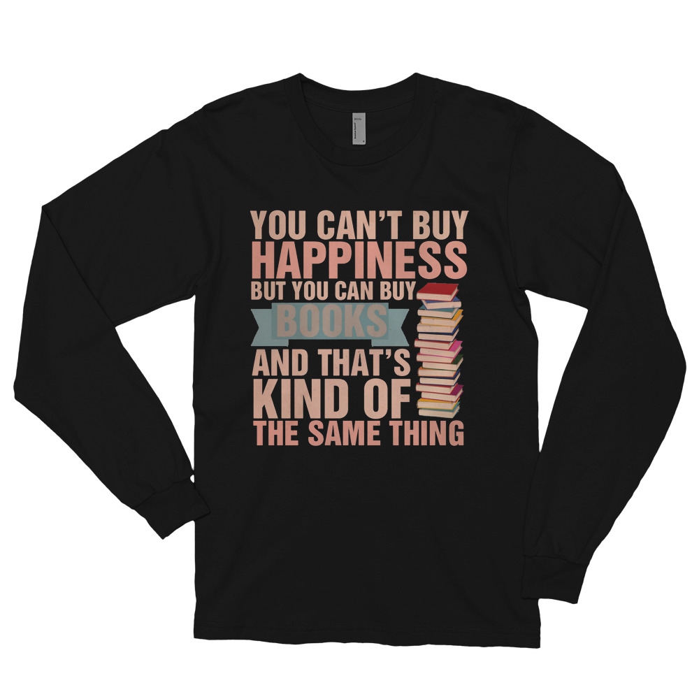 You Can't Buy Happiness Book is Happiness Quote Long Sleeve