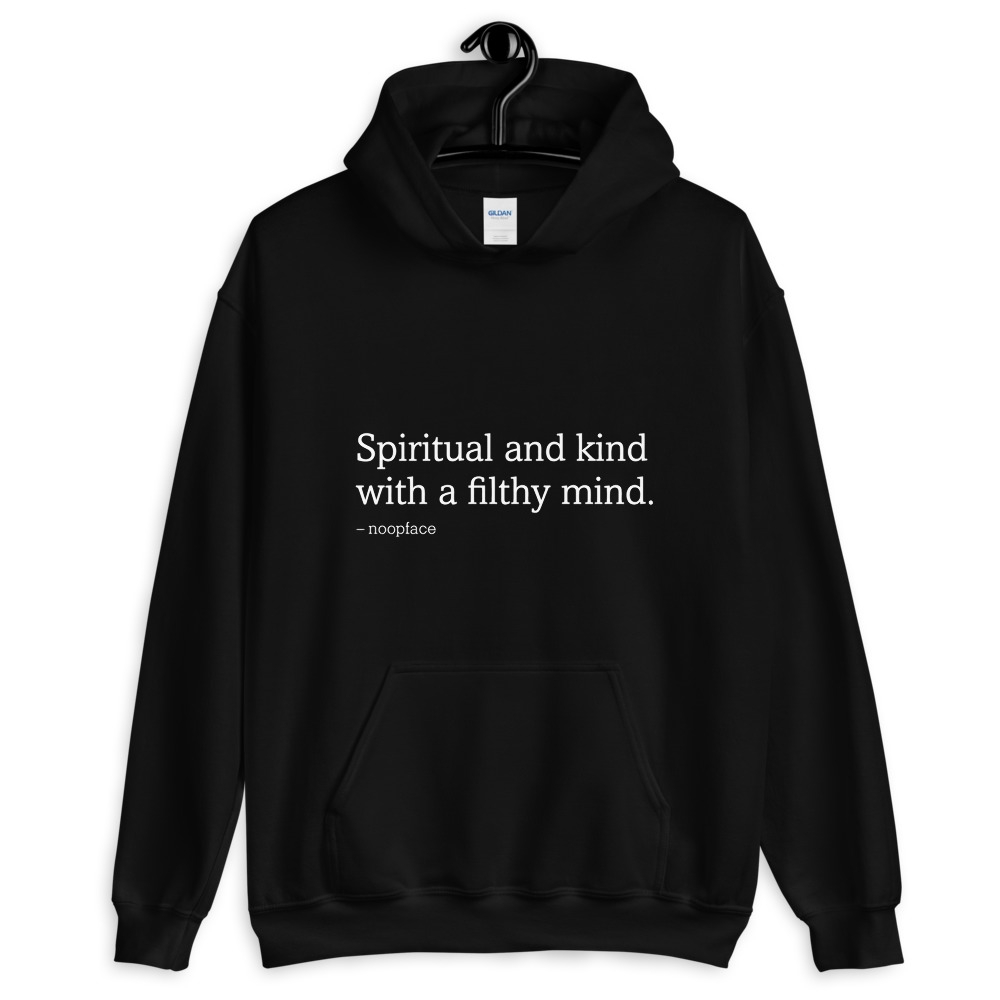 Spiritual and Kind With a Filthy Mind Quote Hoodie