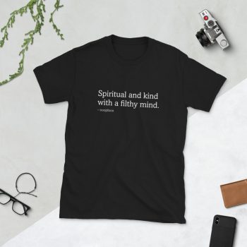 Spiritual and Kind With a Filthy Mind Quote T Shirt