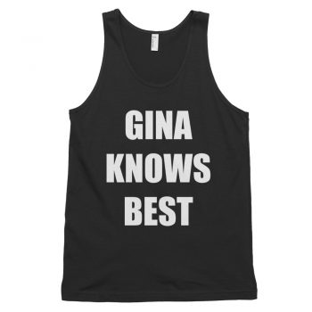 Gina Knows Best Quote Tank Top Unisex