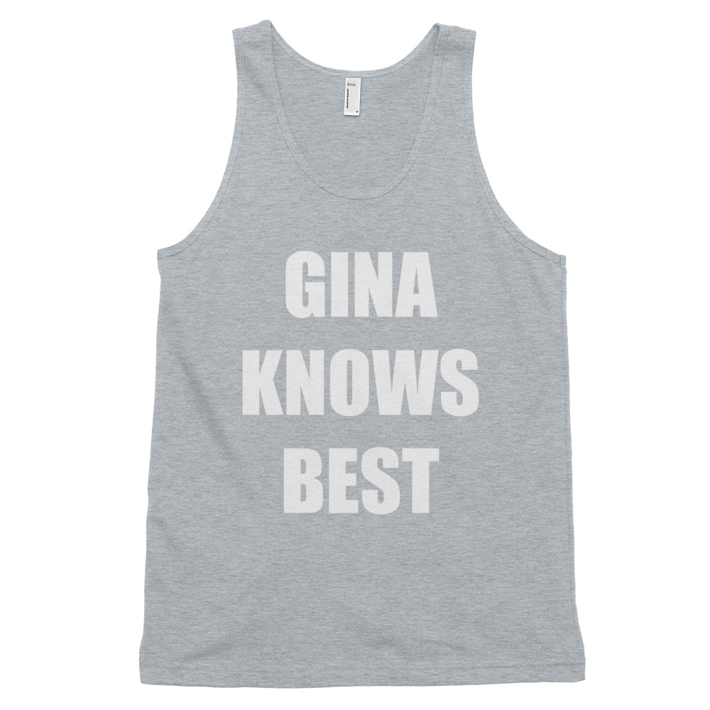 Gina Knows Best Quote Tank Top Unisex - Quotysee.com