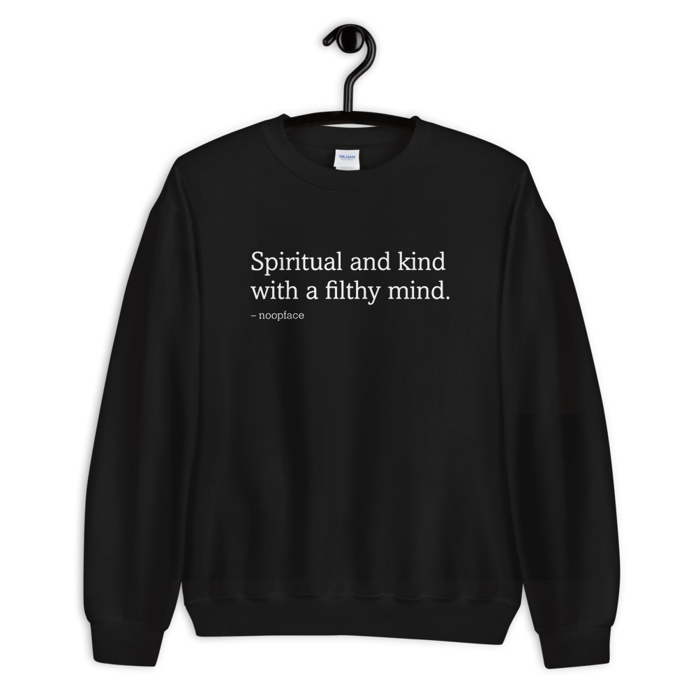 Spiritual and Kind With a Filthy Mind Quote Sweatshirt