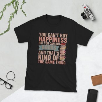 You Can't Buy Happiness Book is Happiness Quote T Shirt