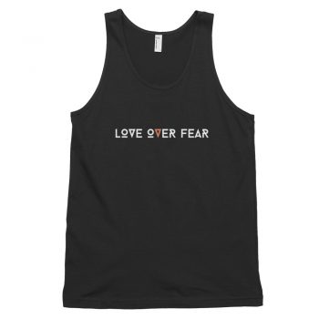 Love Over Fear Quote Tank Top Unisex