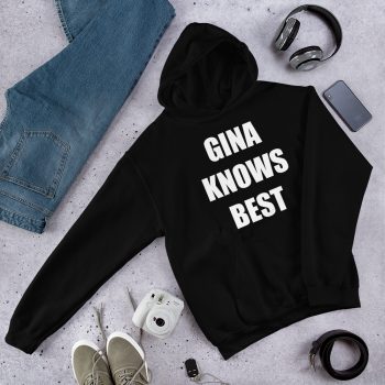 Gina Knows Best Quote Hoodie