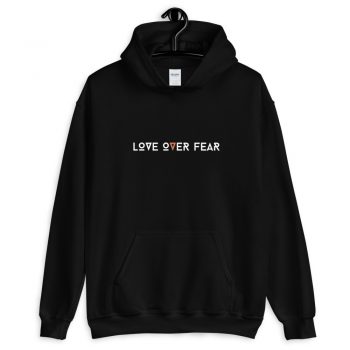 Love Over Fear Quote Hoodie