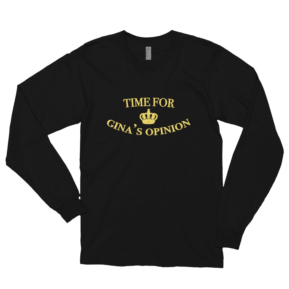 Time For Gina's Opinion Long Sleeve
