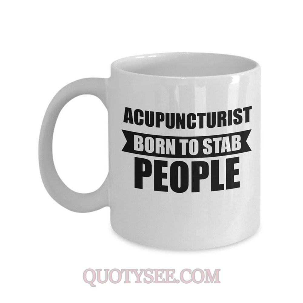 Acupuncturist born to stab people Mug