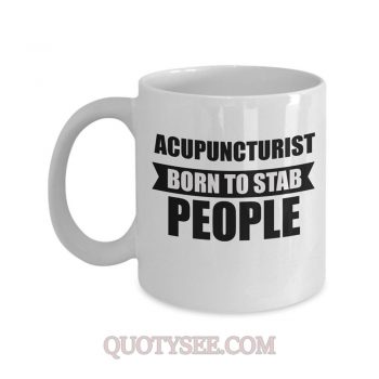 Acupuncturist born to stab people Mug