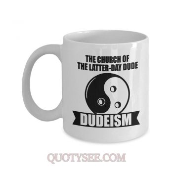 Dudeism funny Lebowski inspire the dude Mug