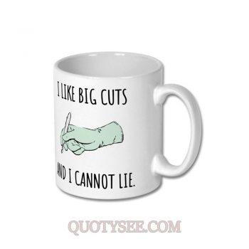 I Like Big Cuts and I Cannot Lie Surgeon Mug