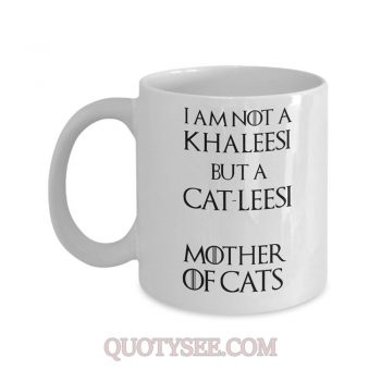 I am not a Khaleesi but a cat lessi mother of cats Mug