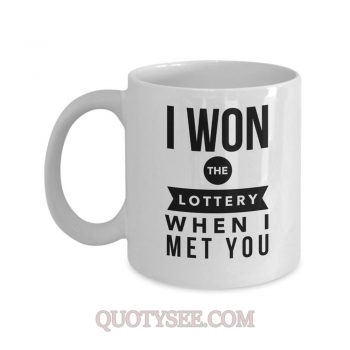 I won the lottery when I met you Mug