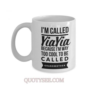 Im called YiaYia because Im way too cool to be called Grandmother Mug