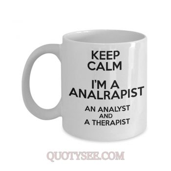 Keep calm Im a analrapist an analyst and a therapist Mug
