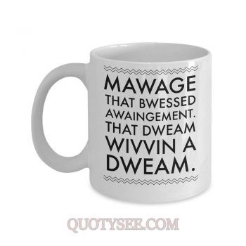 Mawage That bwessed awaingement That Dweam wivvin a Dweam Mug