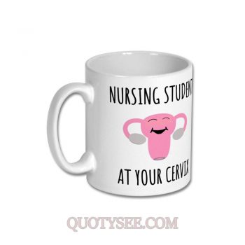 Nursing STudent at Your Cervix Mug