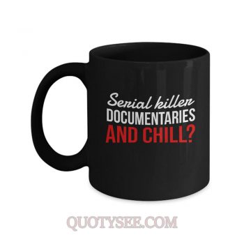 Serial Killers documentaries and Chill Mug