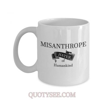 misanthrope hater of humankind Mug
