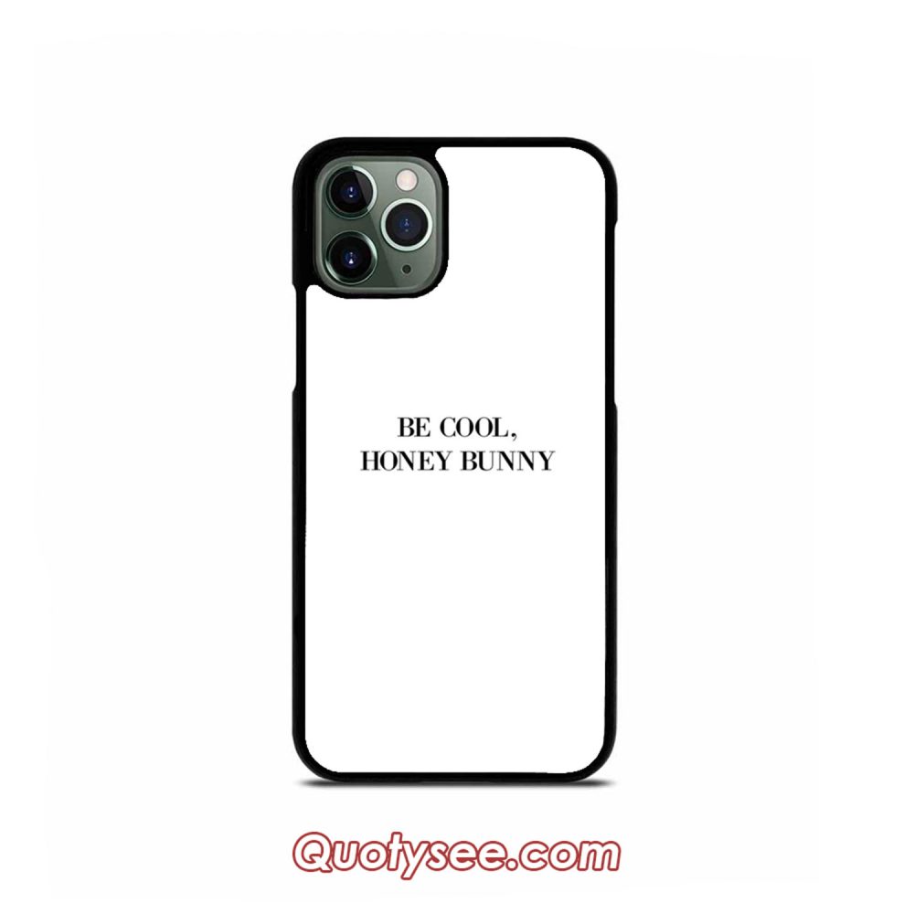 Be cool Honey Bunny iPhone Case 11 11 Pro 11 Pro Max XS Max XR X 8 8 Plus 7 7 Plus 6 6S