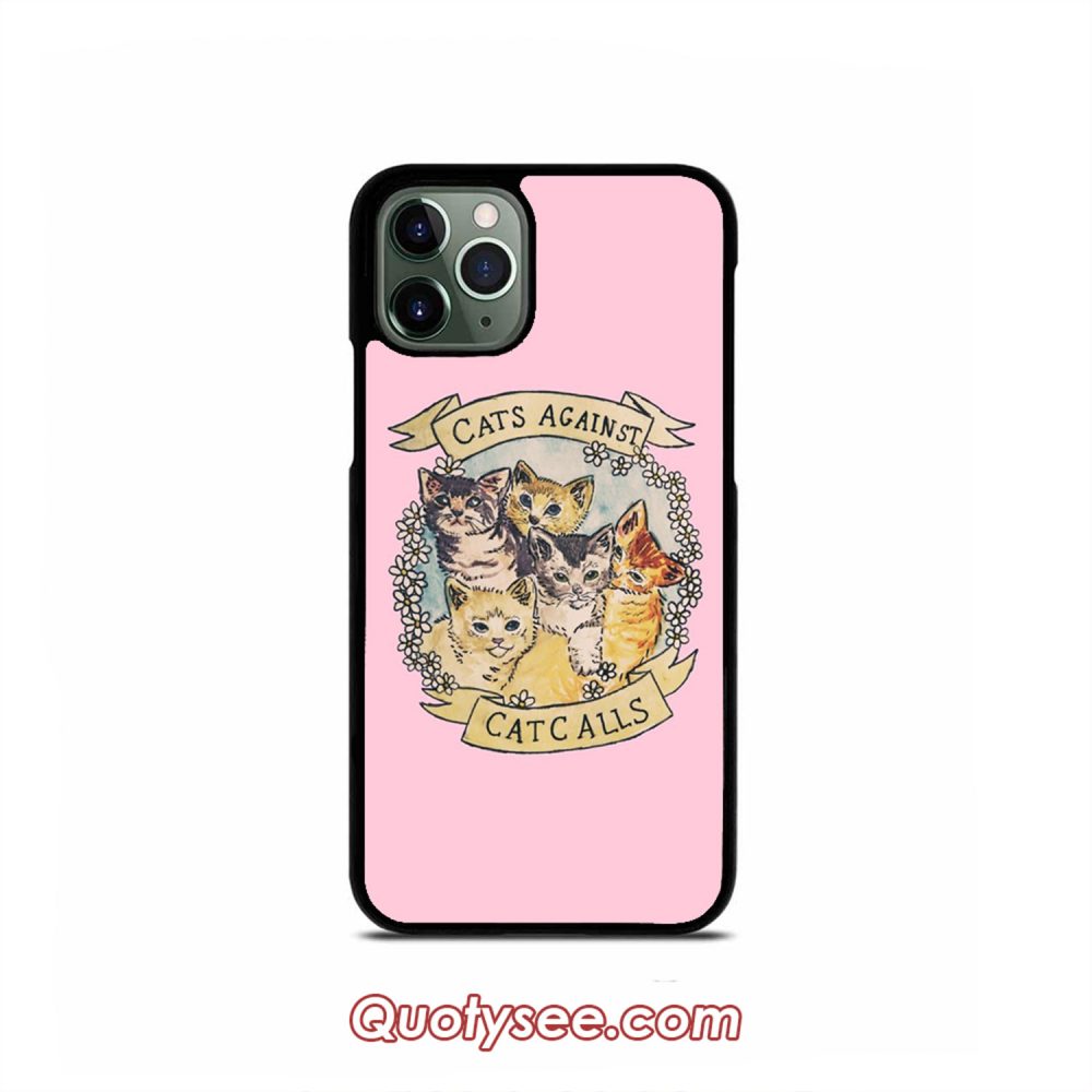 Cats Against Cat Calls iPhone Case 11 11 Pro 11 Pro Max XS Max XR X 8 8 Plus 7 7 Plus 6 6S