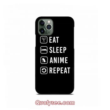 Eat Sleep Anime Repeat iPhone Case 11 11 Pro 11 Pro Max XS Max XR X 8 8 Plus 7 7 Plus 6 6S