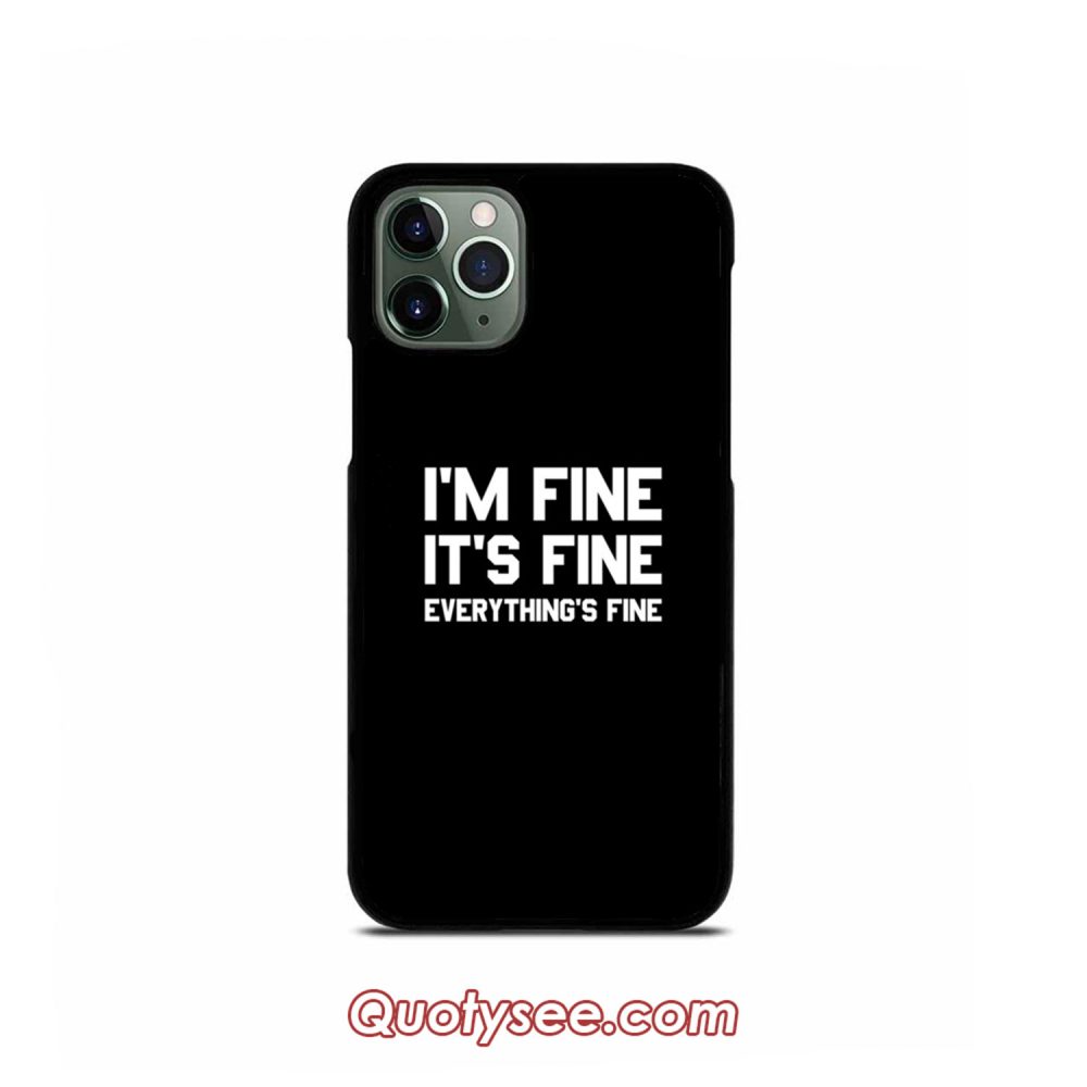 Im Fine Its Fine Everythings Fine iPhone Case 11 11 Pro 11 Pro Max XS Max XR X 8 8 Plus 7 7 Plus 6 6S