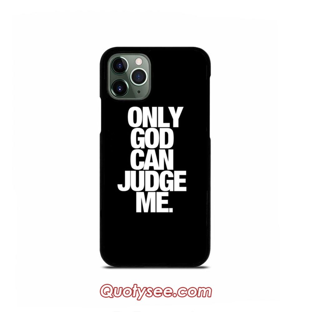 Only God Can Judge Me iPhone Case 11 11 Pro 11 Pro Max XS Max XR X 8 8 Plus 7 7 Plus 6 6S