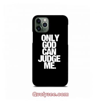 Only God Can Judge Me iPhone Case 11 11 Pro 11 Pro Max XS Max XR X 8 8 Plus 7 7 Plus 6 6S