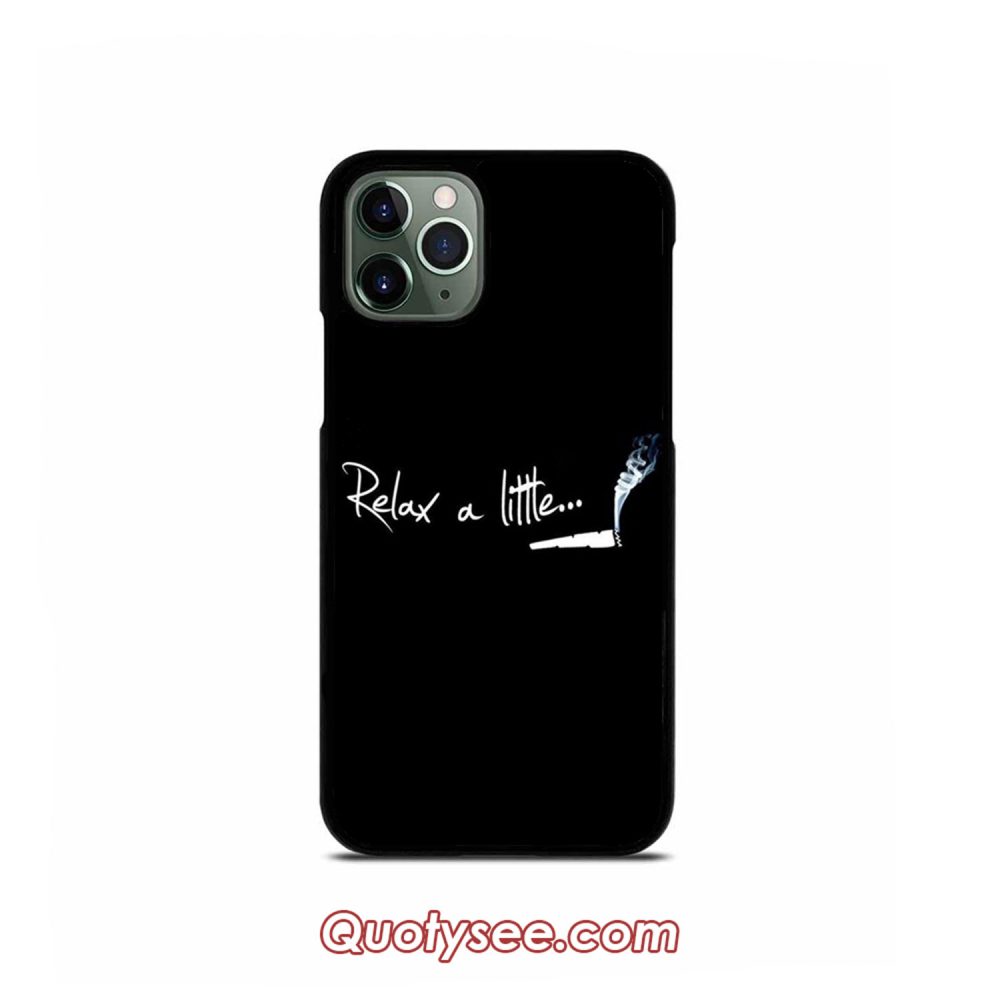 Relax a Little iPhone Case 11 11 Pro 11 Pro Max XS Max XR X 8 8 Plus 7 7 Plus 6 6S