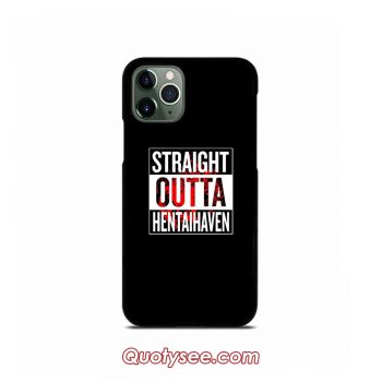 Straight Outta Hentaihaven iPhone Case 11 11 Pro 11 Pro Max XS Max XR X 8 8 Plus 7 7 Plus 6 6S