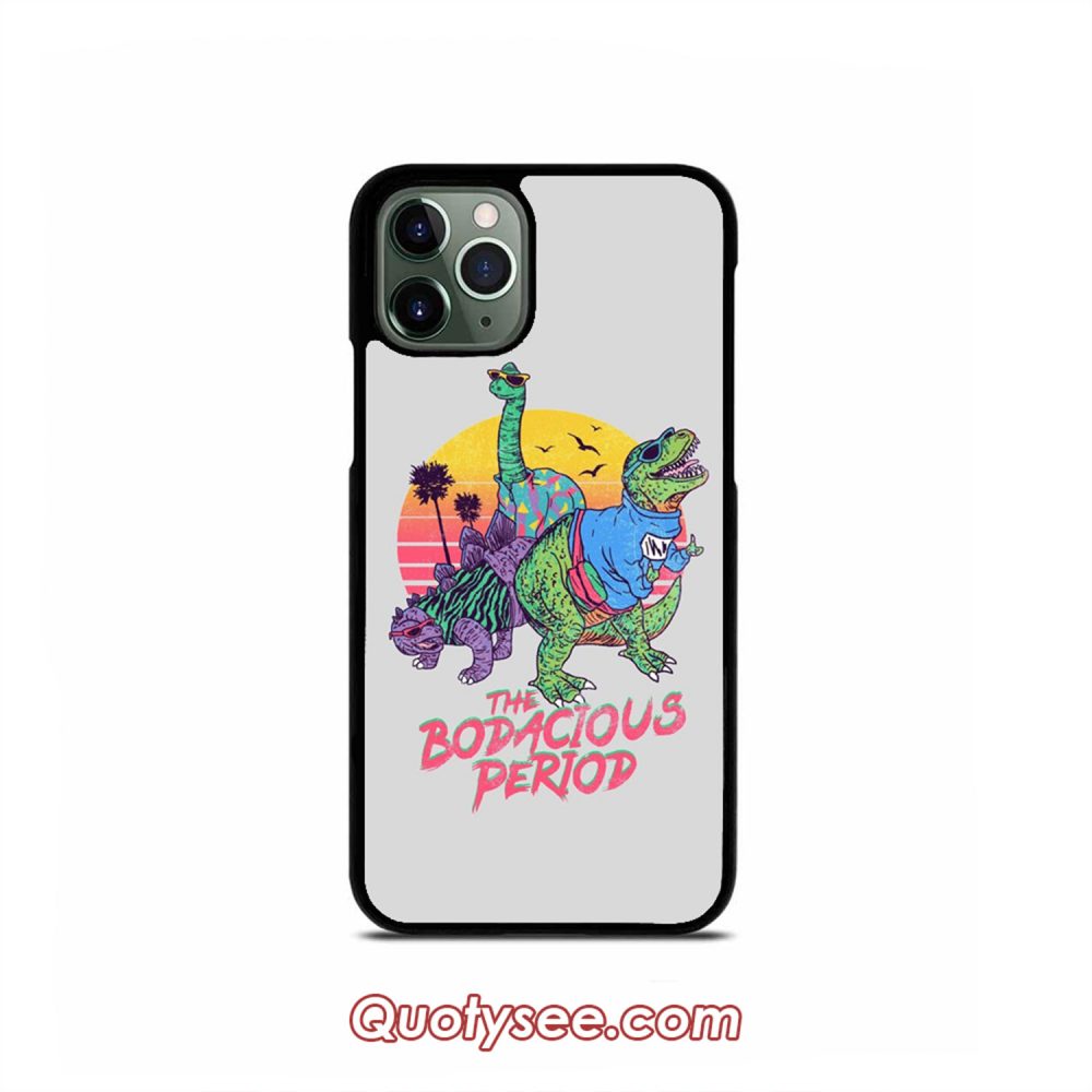 The Bodacious Period iPhone Case 11 11 Pro 11 Pro Max XS Max XR X 8 8 Plus 7 7 Plus 6 6S