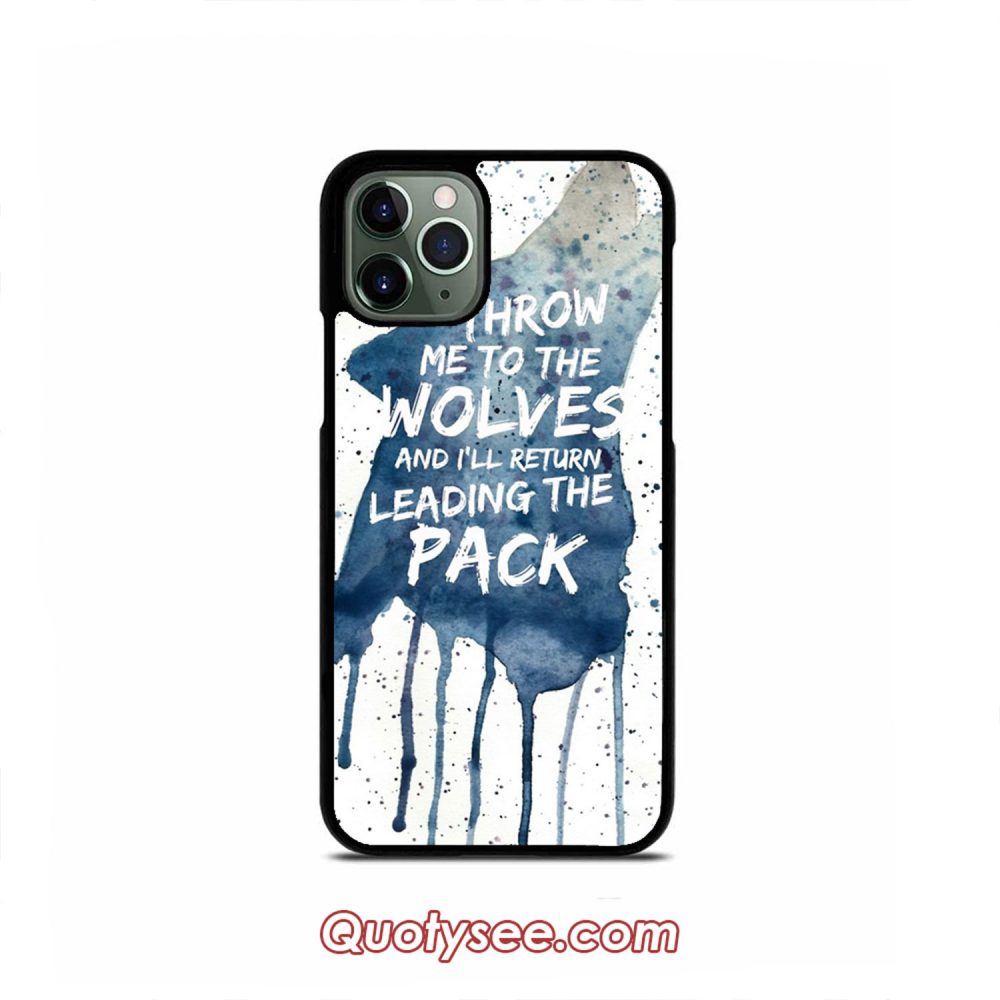 Throw Me To The wolves iPhone Case 11 11 Pro 11 Pro Max XS Max XR X 8 8 Plus 7 7 Plus 6 6S