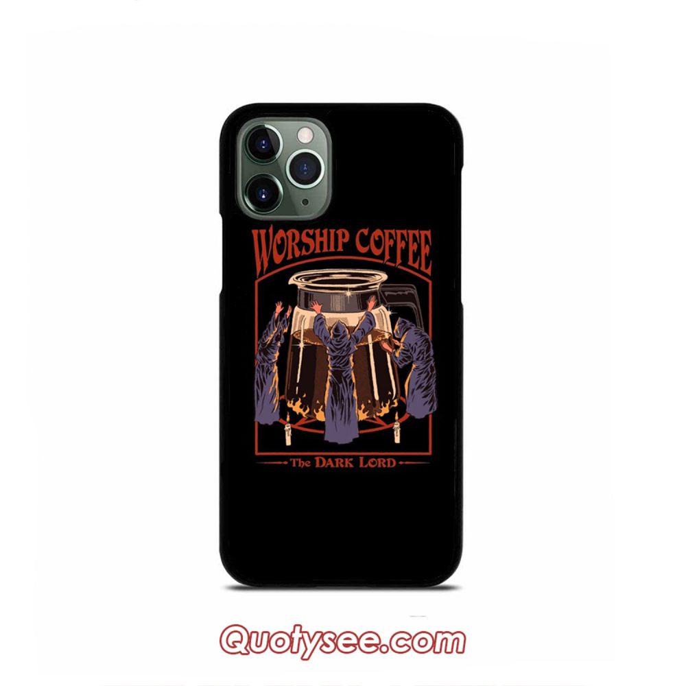 Worship Coffee iPhone Case 11 11 Pro 11 Pro Max XS Max XR X 8 8 Plus 7 7 Plus 6 6S