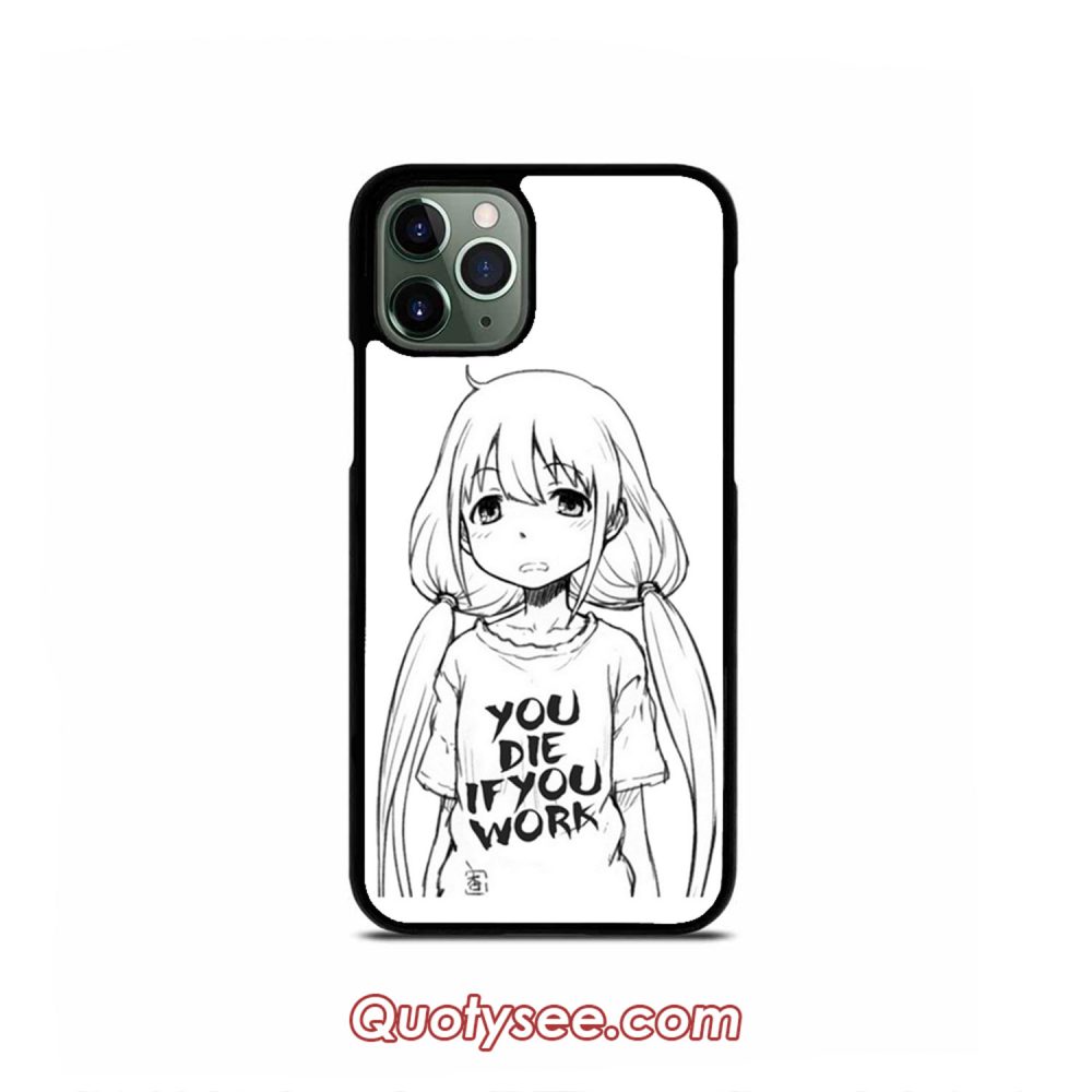 You die if you work iPhone Case 11 11 Pro 11 Pro Max XS Max XR X 8 8 Plus 7 7 Plus 6 6S