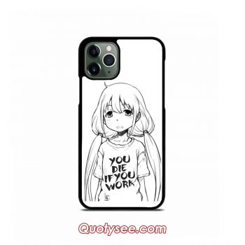 You die if you work iPhone Case 11 11 Pro 11 Pro Max XS Max XR X 8 8 Plus 7 7 Plus 6 6S