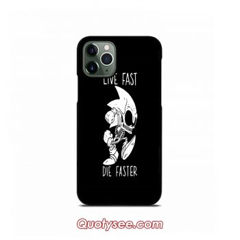 Life Fast Die Faster Sonic Quotes iPhone 11 11 Pro 11 Pro Max Case