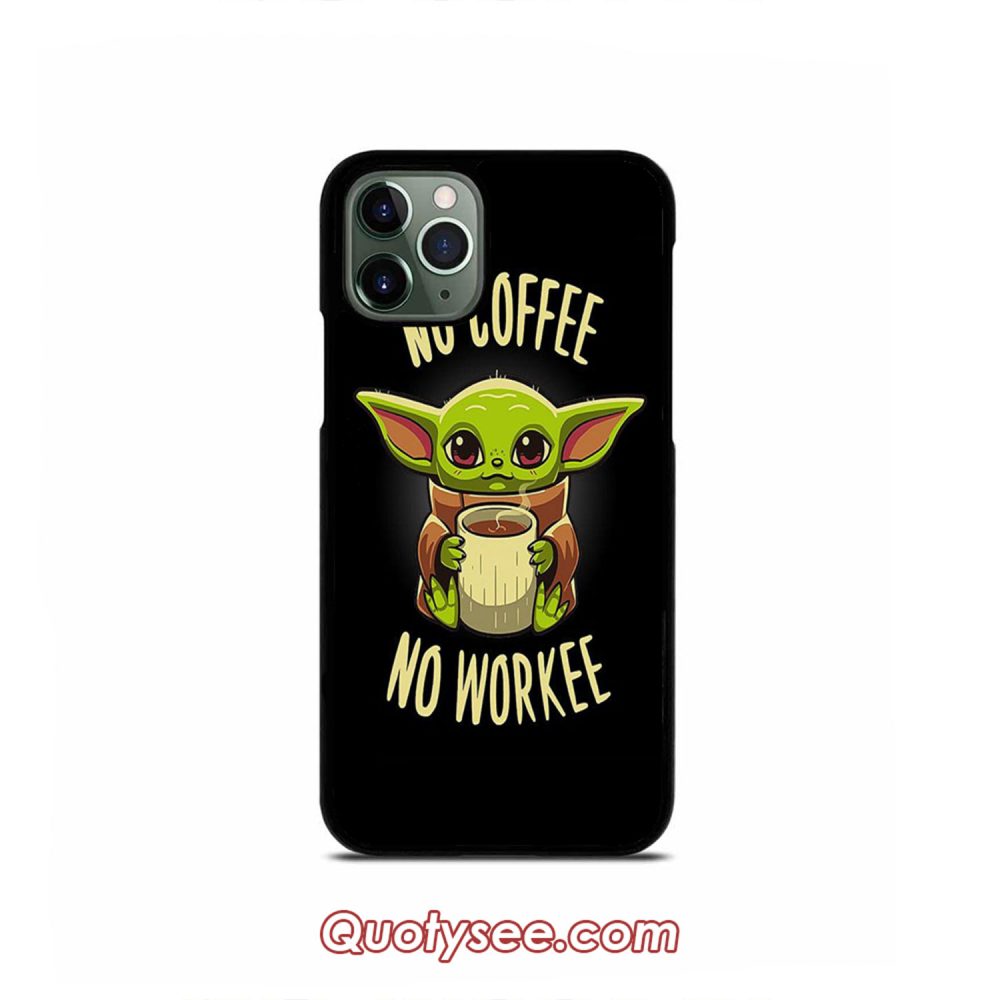 No Coffee No Work Baby Yoda iPhone 11 11 Pro 11 Pro Max Case