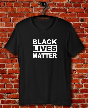 Black Lives Matter Quote Unisex T Shirt