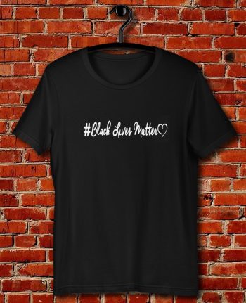 Black Lives Matter With Love Quote Unisex T Shirt
