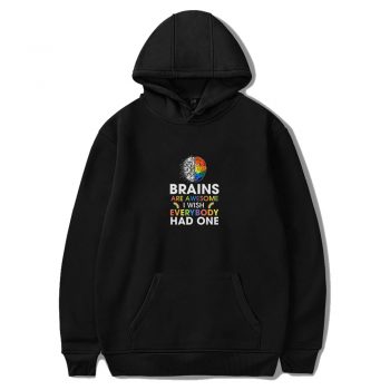 Brains Are Awesome I Wish Everybody Had One Unisex Hoodie