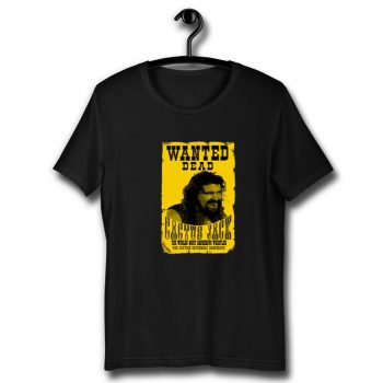 Cactus Jack Mick Foley Yellow Poster Wanted Dead Unisex T Shirt
