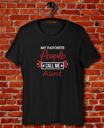 Call Me Aunt Quote Unisex T Shirt