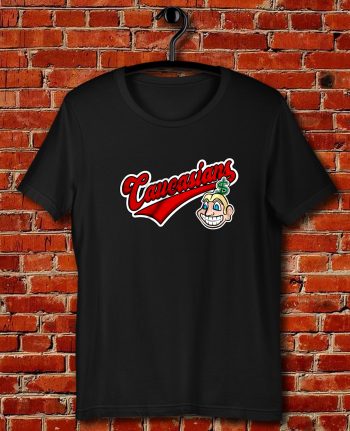 Caucasians Baseball Quote Unisex T Shirt