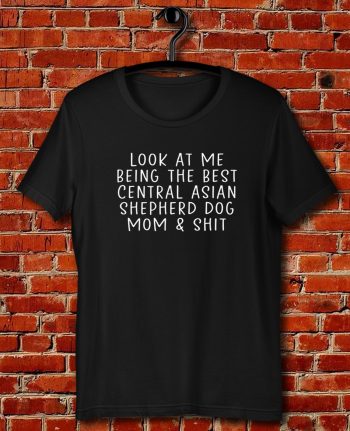 Central Asian Shepherd Dog Mom Quote Unisex T Shirt