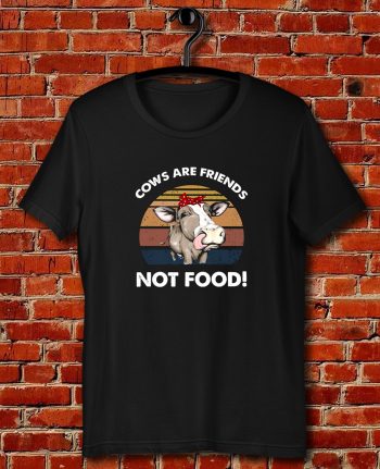 Cows Are Friends Not Food Quote Unisex T Shirt