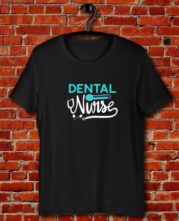Dental Nurse Quote Unisex T Shirt