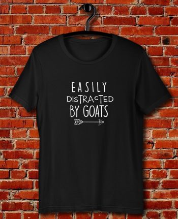 Easily Distracted By Goats Quote Unisex T Shirt
